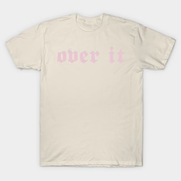 over it redux T-Shirt by Bee